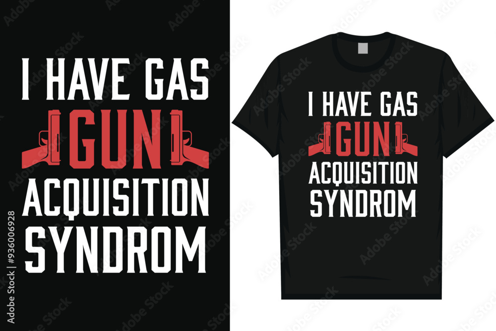 I have gas gun acquisition syndrome typography tshirt design I have gas gun acquisition syndrome typography tshirt design