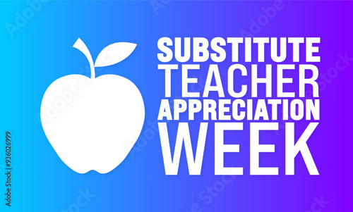 Substitute Teacher Appreciation Week is observed every year in September. Holiday concept. Template for background, banner, card, poster, placard, design template with unique shapes