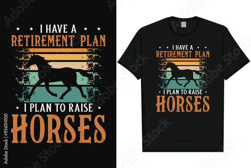 I have a retirement plan i plan to raise horses horses, riding horses racing vintage graphics typography t-shirt design