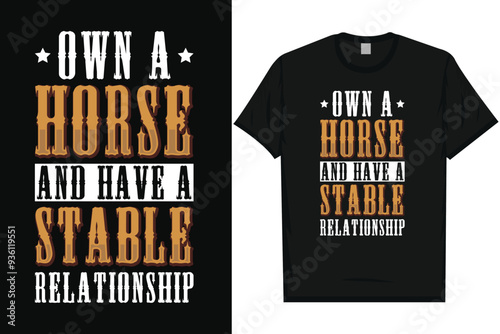 Own a horse and have a stable horses, riding horses racing vintage graphics typography t-shirt design