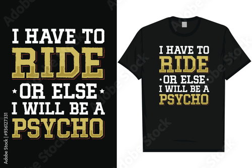 I have to ride motorcycle riding typography tshirt design