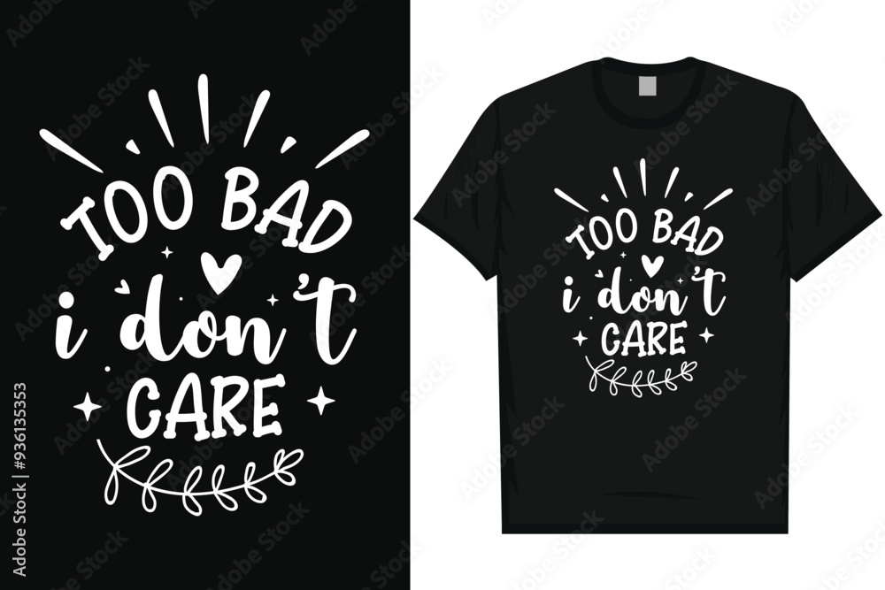 Too bad i don't care typography tshirt design Too bad i don't care typography tshirt design