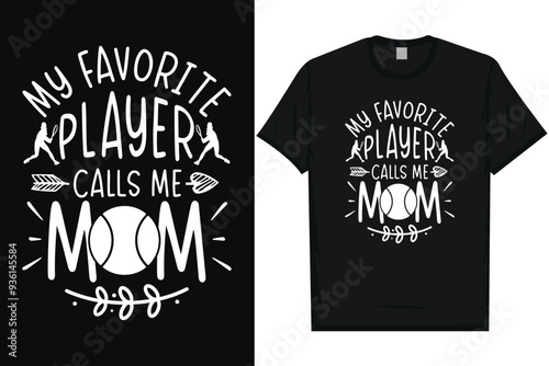 My favorite player calls me mom tennis playing typography tshirt design