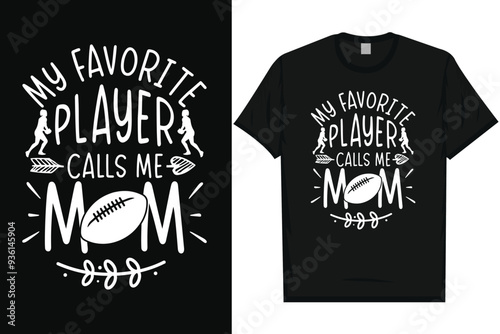 My favorite player calls me mom rugby playing typography tshirt design