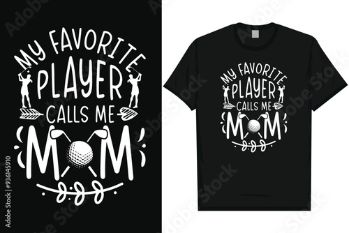 My favorite player calls me mom golf playing typography tshirt design