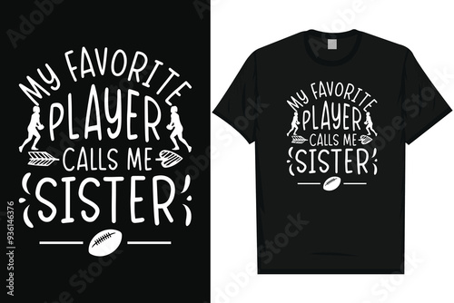 My favorite player calls me sister rugby playing typography tshirt design