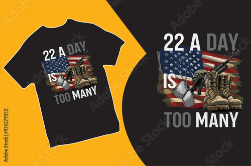 22 A Day is Too many . T-shirt Design. Vector illustration. Veteran T-shirt.
