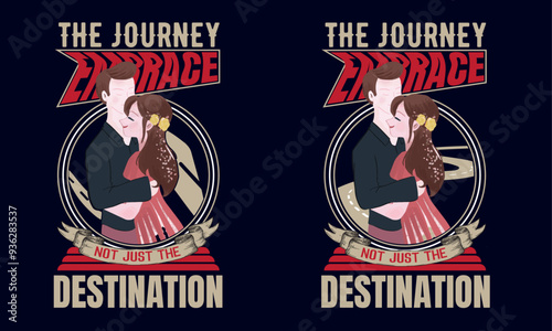 The journey embrace not just the destination t shirt design