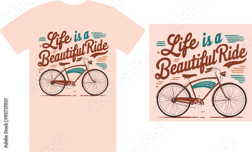 Life is a beautiful ride a unique T shirt design vector .