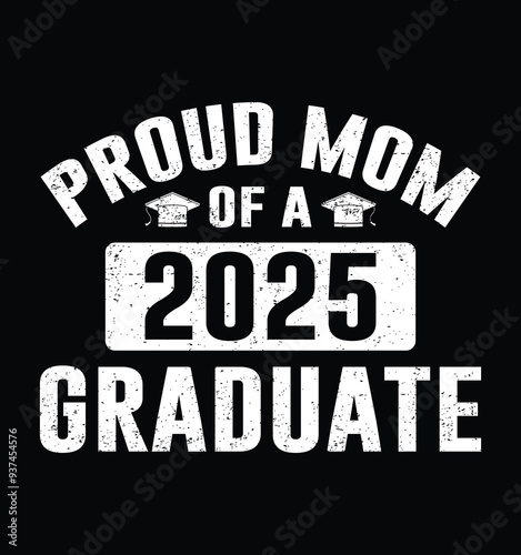 Proud Mom of a 2025 Graduate T-shirt design