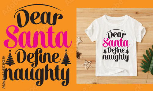 DEAR SANTA DEFINE NAUGHTY T SHIRT DESIGN photo