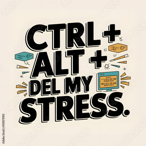 CTRL + ALT + DEL My Stress – Tech-Inspired Bold Typography T-Shirt Design.