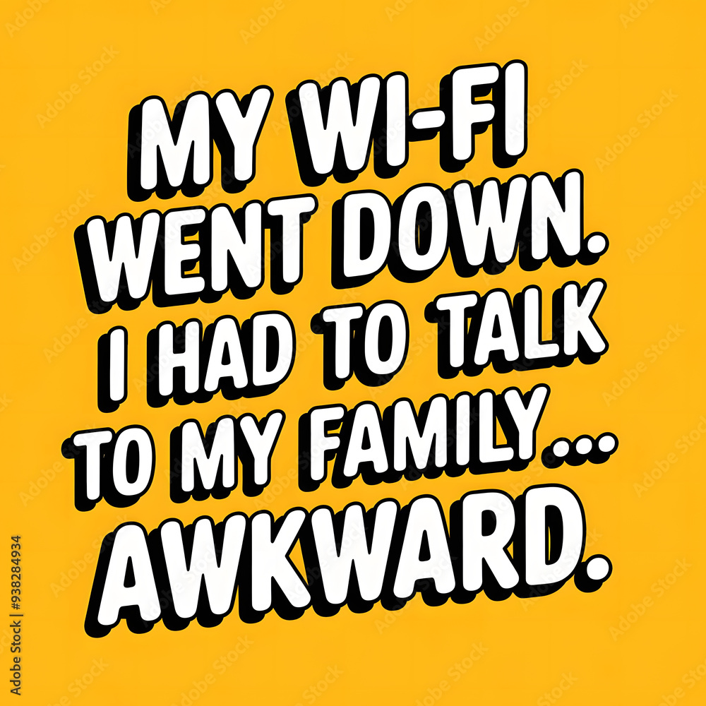 Obraz premium My Wi-Fi Went Down, I Had to Talk to My Family – Playful Fonts T-Shirt Design ,Comedy and humorous text.