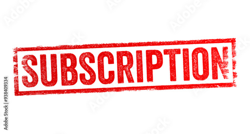 Subscription - a service or arrangement in which a person or entity pays a recurring fee to receive or access something regularly over a period of time, text concept stamp