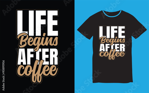 Life Begins After Coffee vector art Illustration t shirt design