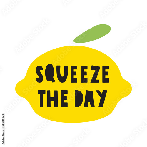 Squeeze the day. Short phrase. Hand drawn design. Illustration on white background.