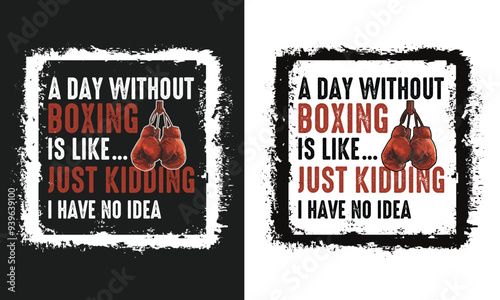 A Day without boxing is like t-shirt design