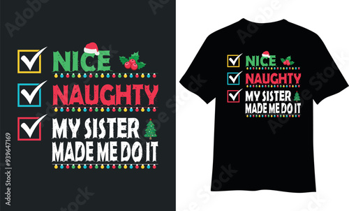 Nice naughty my sister made me do it t-shirt design.