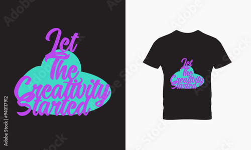 let the crcatiuit started t shirt design