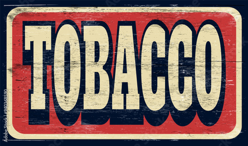 Aged vintage tobacco sign on wood