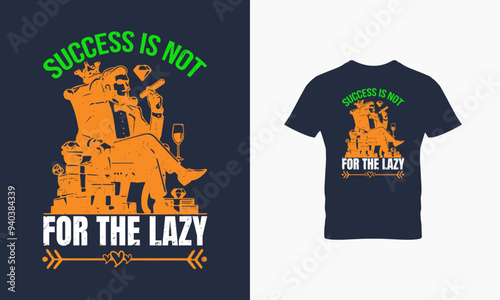 Success is not for the lazy t shirt design