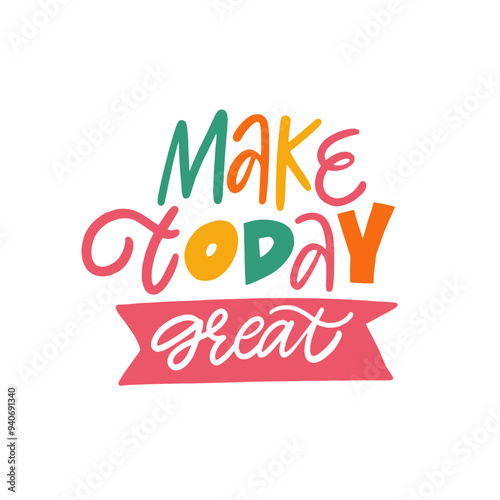 Make every Today a great one with this inspirational quote that uplifts your spirit