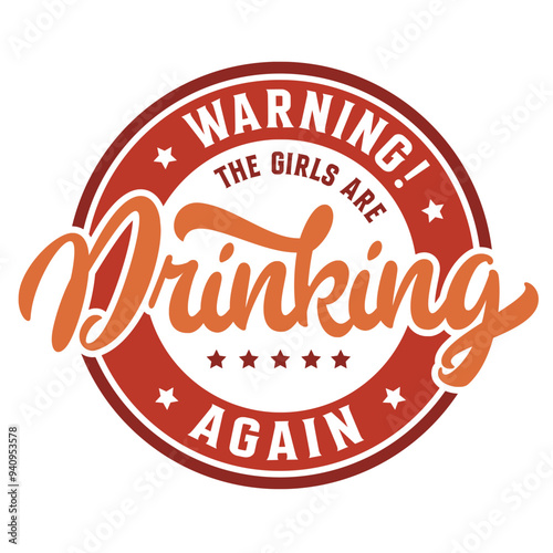 Warning! The Girls are Drinking Again SVG | Funny Drinking Svg | Girls Are Drinking Svg | Funny Quote Mug Svg | Funny Quote | Party Svg