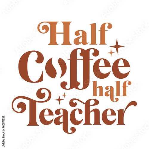 Half Coffee Half Teacher SVG | Teacher Life Svg | Trendy Teacher Svg | Funny Teacher Svg | Back to School Svg | Coffee Svg | School Svg