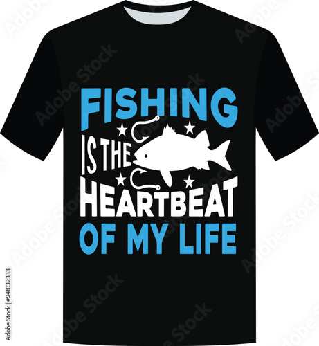 Fishing is the heartbeat of my life t shirt design