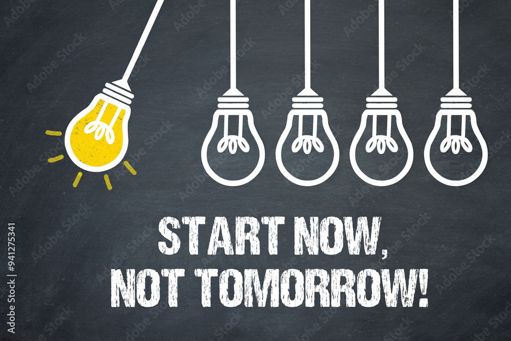 Fototapeta premium Start now, not tomorrow!