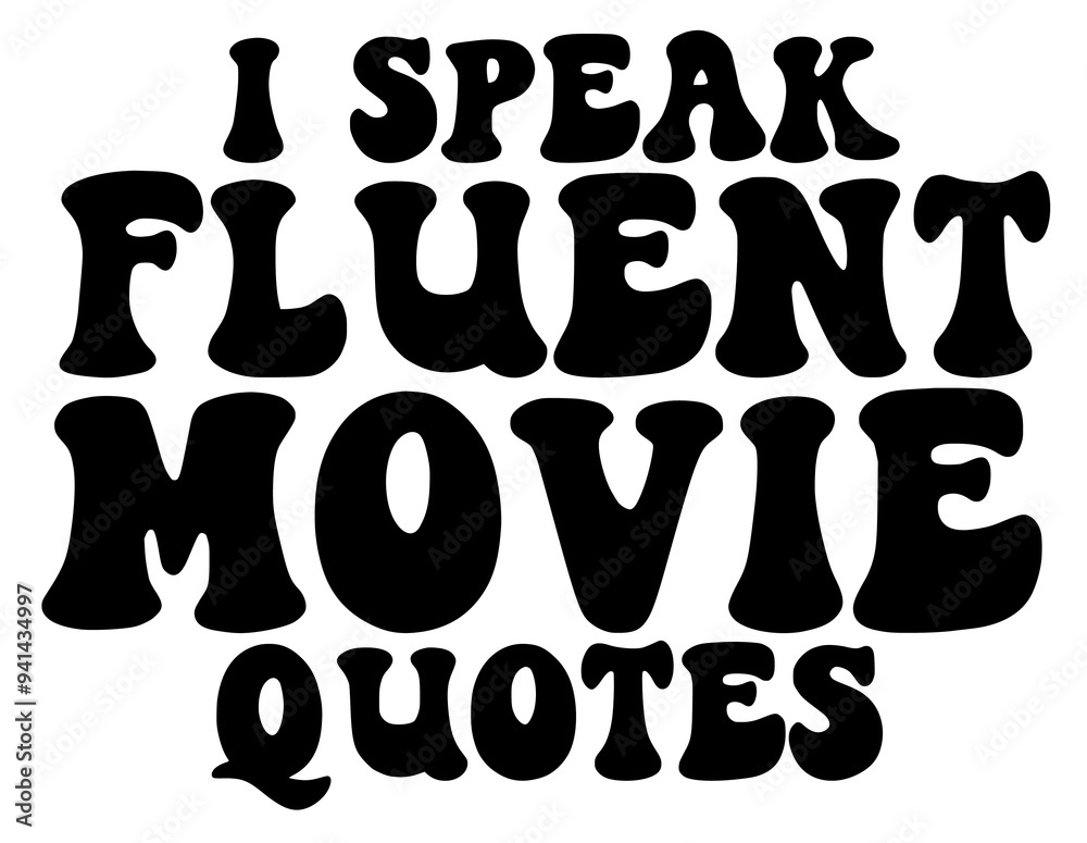 motivational quote for print design, I speak fluent movie quotes motivational quote for print design, I speak fluent movie quotes