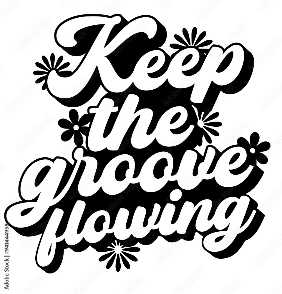 motivational quote for print design, keep the groove flowing motivational quote for print design, keep the groove flowing