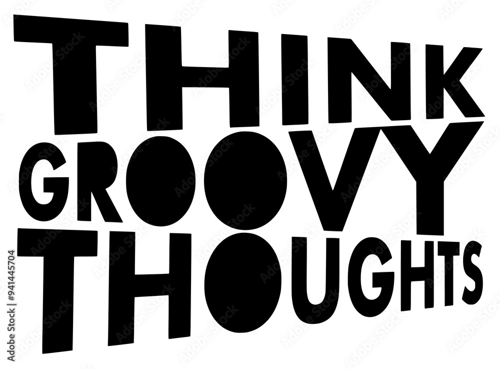 motivational quote for print design, think groovy thoughts motivational quote for print design, think groovy thoughts