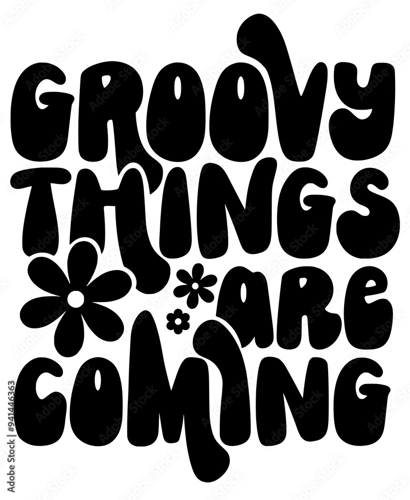 motivational quote for print design, groovy things are coming motivational quote for print design, groovy things are coming