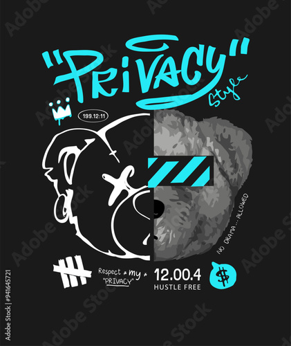 privacy graffiti slogan with bear doll half face hand drawn vector illustration on black background