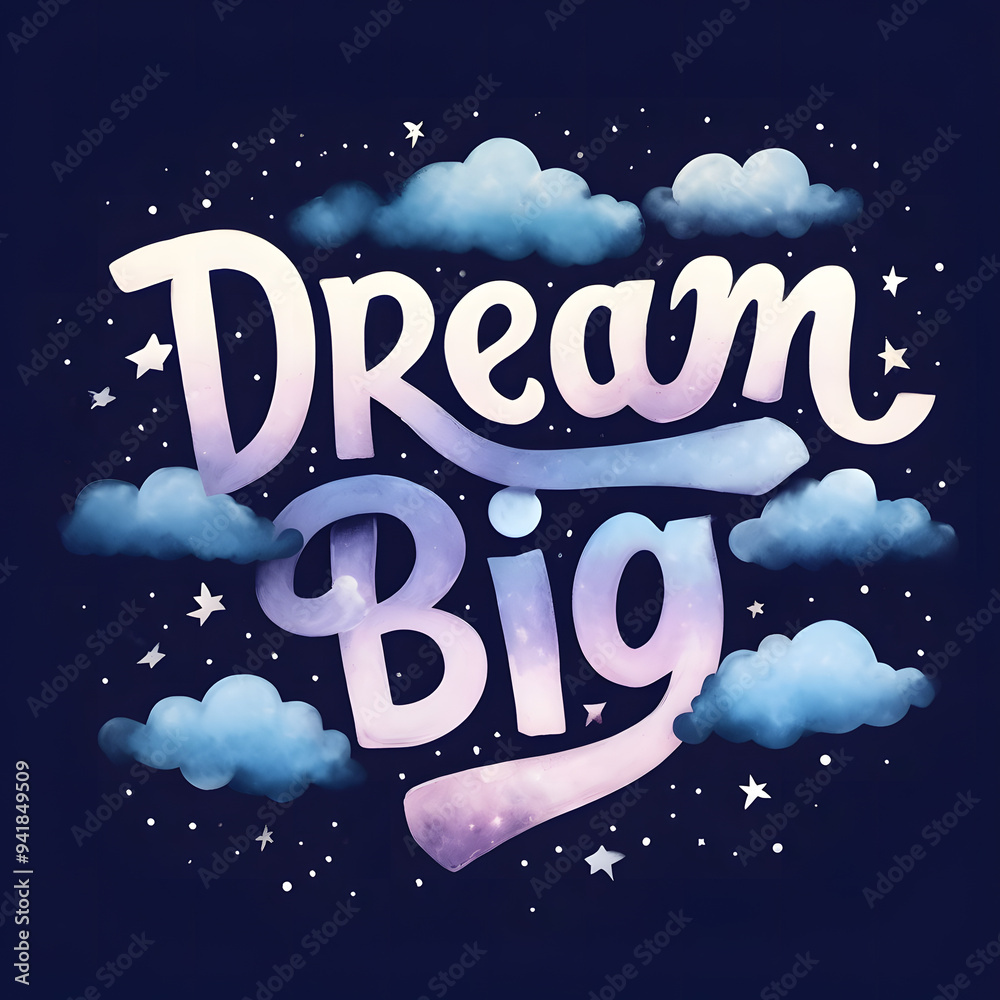Dream Big - Hand-Lettered Phrase with Clouds and Stars Floating in a Dreamy Night Sky - T-shirt Design. Dream Big - Hand-Lettered Phrase with Clouds and Stars Floating in a Dreamy Night Sky - T-shirt Design.