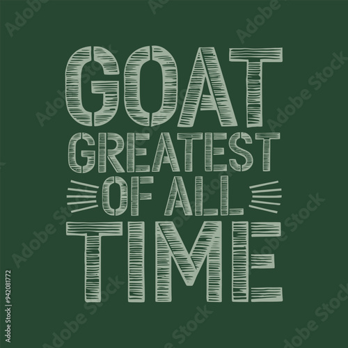 GOAT Greatest of all time slogan typography tee shirt design.Motivation and inspirational quote.Clothing,t shirt,apparel and other uses Vector print, typography, poster.
