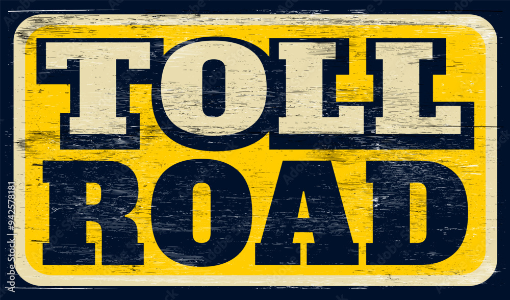 Aged and worn toll road sign on wood Aged and worn toll road sign on wood