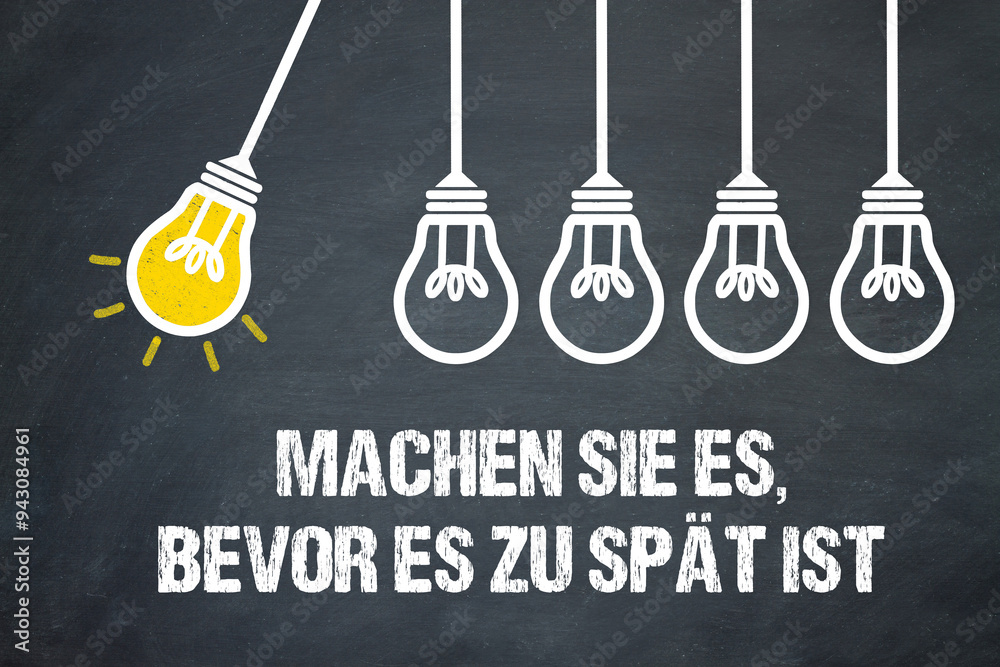 Fototapeta premium Machen Sie es, bevor es zu spät ist. 
