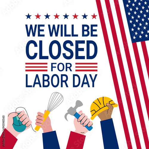 Labor Day Closed Sign: A vibrant, colorful illustration of a closed sign for Labor Day, featuring diverse hands holding various tools - a hammer, hardhat, mouse, and whisk