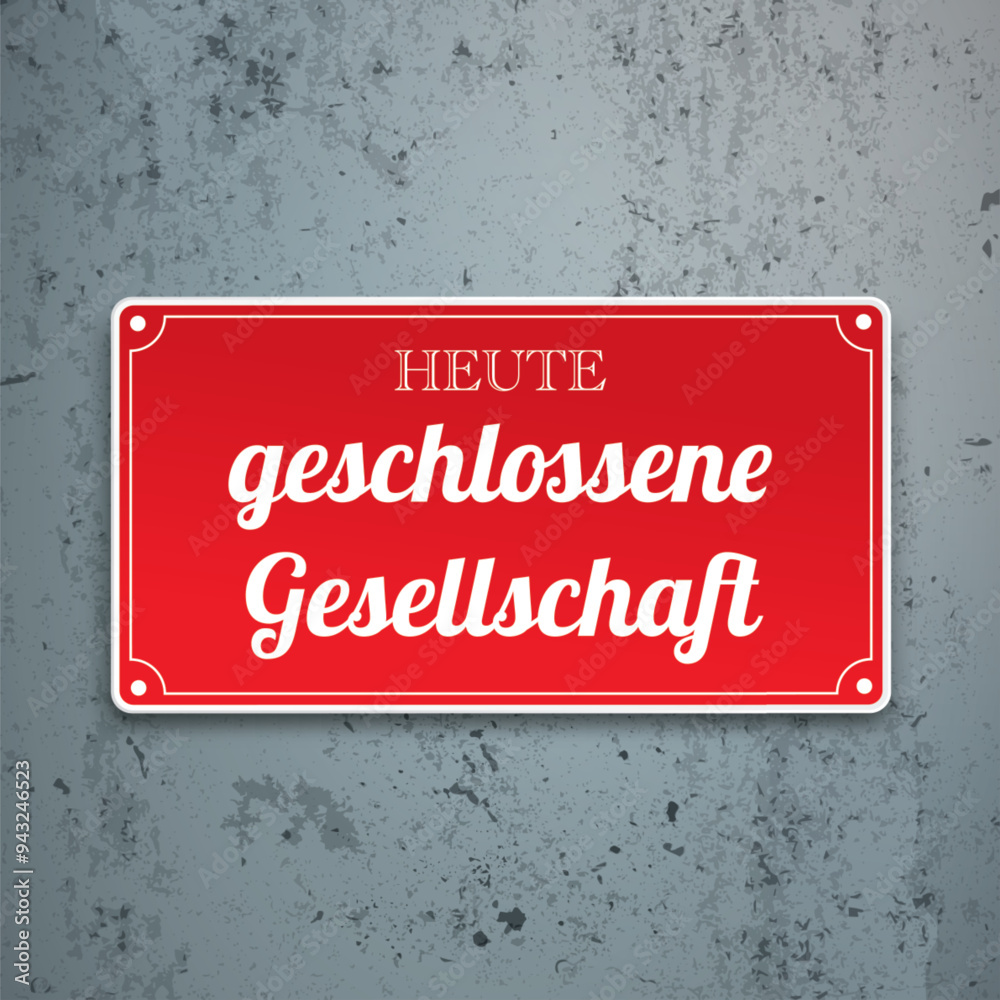 Rotes Schild Heute geschlossene Gesellschaft, Betonwand Rotes Schild Heute geschlossene Gesellschaft, Betonwand