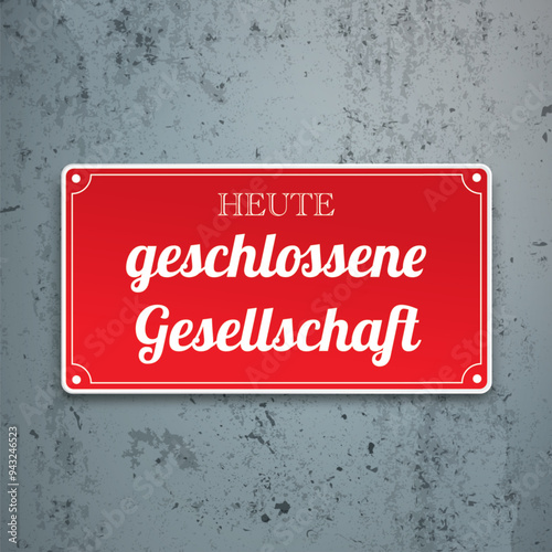Rotes Schild Heute geschlossene Gesellschaft, Betonwand