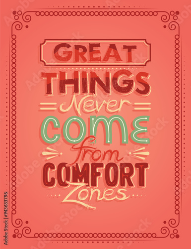 Great things never come from comfort zone. Inspirational hand lettering poster