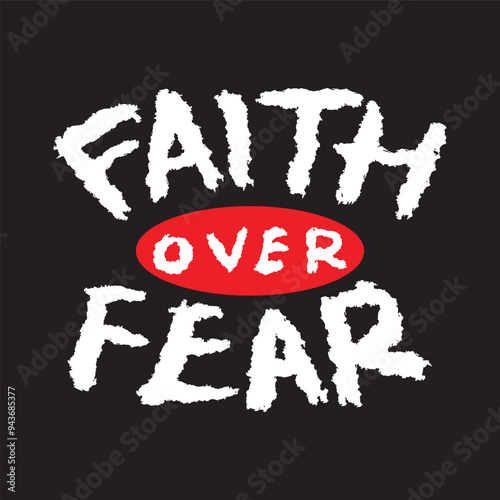 Faith Over fear lettering. Inspirational quotes. Handwritten. Vector illustration