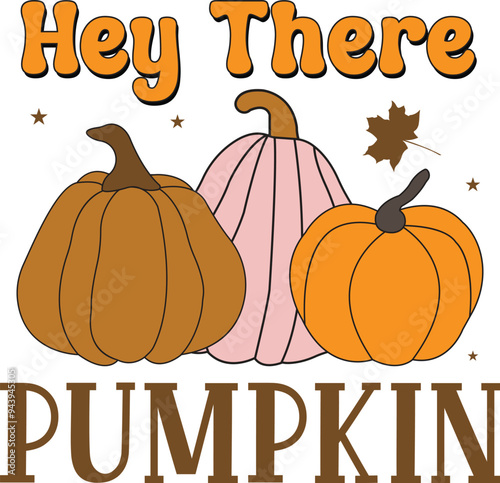 hey there pumpkin