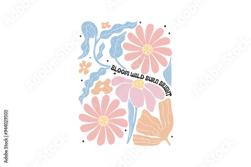 Bloom wild burn bright, Boho Floral Quote SVG T shirt Design,
