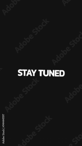 Animation with “stay tuned” words on a black background, with alternating circular mask turns. photo