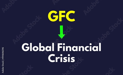 GFC Meaning, Global Financial Crisis photo