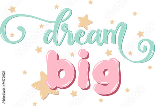 Dream Big Lettering. Hand drawn Vector Design. Positive Motivational Doodle Quote on White Background.