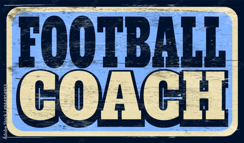 Aged and worn football coach sign on wood